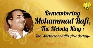 Remembering Mohammad Rafi, The Melody King : The Warhorse and His Able Jockeys 29 Remembering Mohammad Rafi, The Melody King : The Warhorse and His Able Jockeys Remembering Mohammad Rafi, The Melody King : The Warhorse and His Able Jockeys