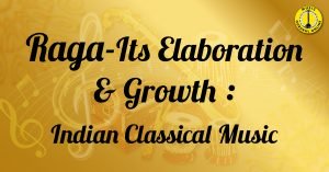 Elaboration and Growth of Raga : Indian Classical Music 17 Elaboration and Growth of Raga : Indian Classical Music Raga-Its Elaboration and Growth : Indian Classical Music