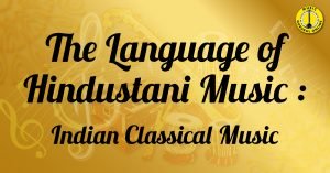 The Language of Hindustani Music - Indian Classical Music 3 The Language of Hindustani Music - Indian Classical Music The Language of Hindustani Music - Indian Classical Music