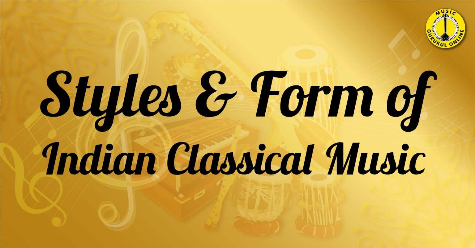 Styles And Form Of Indian Classical Music Music Gurukul Online, GOLN