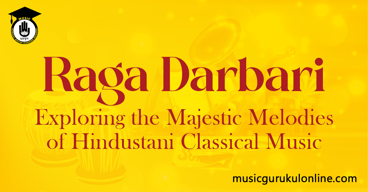 Raga Darbari Exploring the Majestic Melodies of Hindustani Classical Music