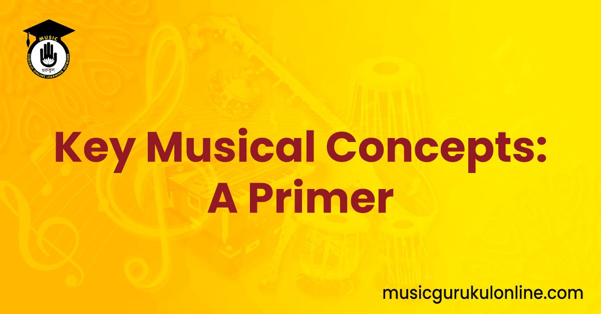Key Musical Concepts: A Primer