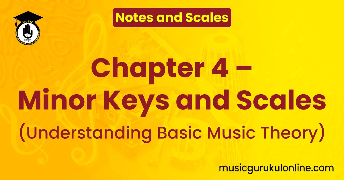 Notes and Scales: Chapter 4 - Minor Keys and Scales