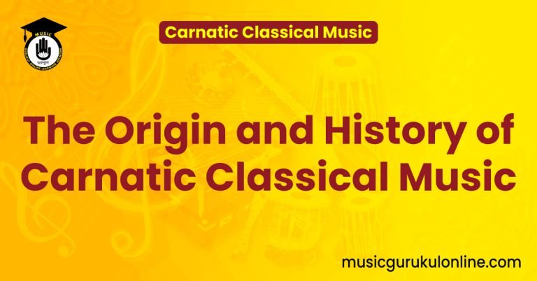 The Origin and History of Carnatic Classical Music